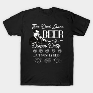 This Dad Loves Beer and Diaper Duty Funny Dad Gift for father present T-Shirt